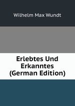 Erlebtes Und Erkanntes (German Edition)