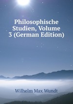 Philosophische Studien, Volume 3 (German Edition)