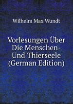 Vorlesungen ber Die Menschen- Und Thierseele (German Edition)