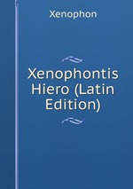Xenophontis Hiero (Latin Edition)
