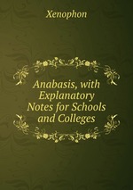 Anabasis, with Explanatory Notes for Schools and Colleges