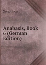 Anabasis, Book 6 (German Edition)