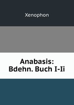 Anabasis: Bdehn. Buch I-Ii