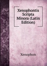 Xenophontis Scripta Minora (Latin Edition)