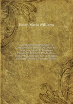 Correspondance Politique Et Confidentielle Indite De Louis Xvi: Avec Ses Frres, Et Plusieurs Personnes Clbres, Pendant Les Dernires Annes De Son . Et Jusqu` Sa Mort, Volume 2 (French Edition)