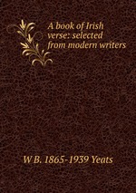 A book of Irish verse: selected from modern writers
