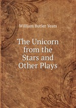 The Unicorn from the Stars and Other Plays