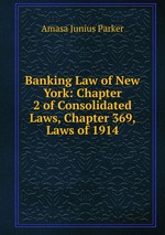 Banking Law of New York: Chapter 2 of Consolidated Laws, Chapter 369, Laws of 1914