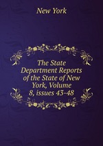 The State Department Reports of the State of New York, Volume 8, issues 43-48