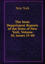 The State Department Reports of the State of New York, Volume 10, issues 55-60