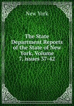 The State Department Reports of the State of New York, Volume 7, issues 37-42