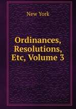Ordinances, Resolutions, Etc, Volume 3