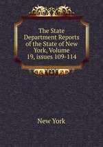 The State Department Reports of the State of New York, Volume 19, issues 109-114