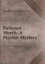Patience Worth: A Psychic Mystery