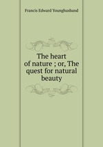The heart of nature ; or, The quest for natural beauty