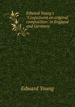 Edward Young`s "Conjectures on original composition" in England and Germany