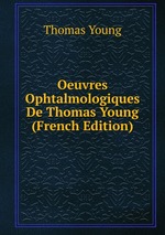 Oeuvres Ophtalmologiques De Thomas Young (French Edition)