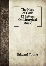 The Harp of God: 12 Letters On Liturgical Music