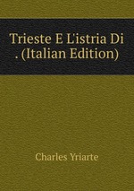 Trieste E L`istria Di . (Italian Edition)