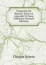 Franoise De Rimini: Dans La Lgende Et Dans L`Histoire (French Edition)