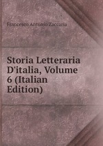 Storia Letteraria D`italia, Volume 6 (Italian Edition)