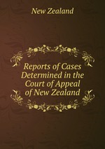 Reports of Cases Determined in the Court of Appeal of New Zealand