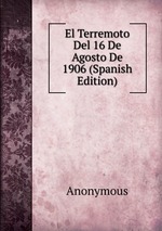 El Terremoto Del 16 De Agosto De 1906 (Spanish Edition)