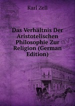 Das Verhltnis Der Aristotelischen Philosophie Zur Religion (German Edition)