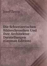 Die Schweizerischen Bilderchroniken Und Ihre Architektur-Darstellungen (German Edition)