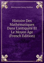 Histoire Des Mathmatiques Dans L`antiquit Et Le Moyen ge (French Edition)
