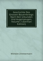 Geschichte Des Grossen Bauernkriegs: Nach Den Urkunden Und Augenzeugen, Volume 2 (German Edition)