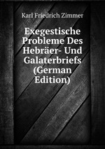 Exegestische Probleme Des Hebrer- Und Galaterbriefs (German Edition)