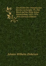 Geschichte Des Osmanischen Reiches in Europa. Das Reich Auf Der Hhe Seiner Entwickelung 1453-1574