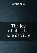 The joy of life = La joie de vivre