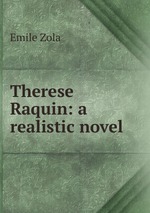 Therese Raquin: a realistic novel