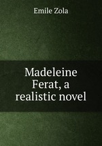 Madeleine Ferat, a realistic novel