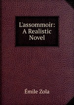 L`assommoir: A Realistic Novel