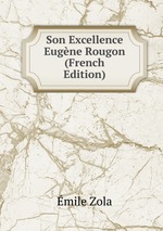 Son Excellence Eugne Rougon (French Edition)