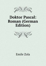 Doktor Pascal: Roman (German Edition)