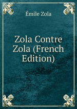 Zola Contre Zola (French Edition)