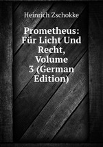 Prometheus: Fr Licht Und Recht, Volume 3 (German Edition)