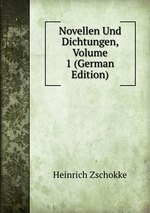 Novellen Und Dichtungen, Volume 1 (German Edition)