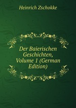 Der Baierischen Geschichten, Volume 1 (German Edition)