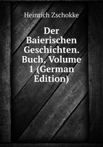 Der Baierischen Geschichten. Buch, Volume 1 (German Edition)