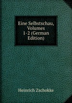 Eine Selbstschau, Volumes 1-2 (German Edition)