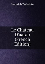 Le Chateau D`aarau (French Edition)