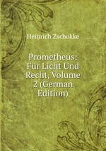 Prometheus: Fr Licht Und Recht, Volume 2 (German Edition)