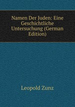 Namen Der Juden: Eine Geschichtliche Untersuchung (German Edition)