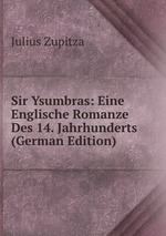 Sir Ysumbras: Eine Englische Romanze Des 14. Jahrhunderts (German Edition)