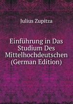 Einfhrung in Das Studium Des Mittelhochdeutschen (German Edition)